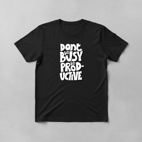 Be Productive Motivational Graphic Tee