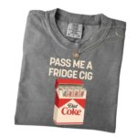 Comfort Colors Pass Me A Fridge Cig T Shirt Funny Diet Coke Lover Tee Sarcastic Soda Graphic Shirt Aesthetic Y2K Diet Coke Gift.jpg