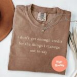 Comfort Colors I Don t Get Enough Credit Shirt Sarcastic Adult Humor Tee.jpg