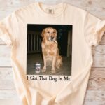 Comfort Colors I Got That Dog In Me T Shirt Funny Golden Retriever Meme Graphic Tee Unisex Cotton Shirt.jpg