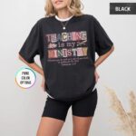 Comfort Colors Teaching Is My Ministry T Shirt Christian Teacher Faith Graphic Tee Inspirational Educator Shirt.jpg