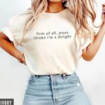 Comfort Colors Jesus Thinks I m A Delight T Shirt Funny Christian Graphic Tee Sarcastic Faith Based Shirt Aesthetic Religious Gift for Her.jpg
